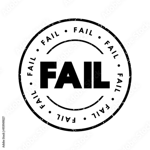 FAIL - be unsuccessful in achieving one's goal, text stamp concept for presentations and reports