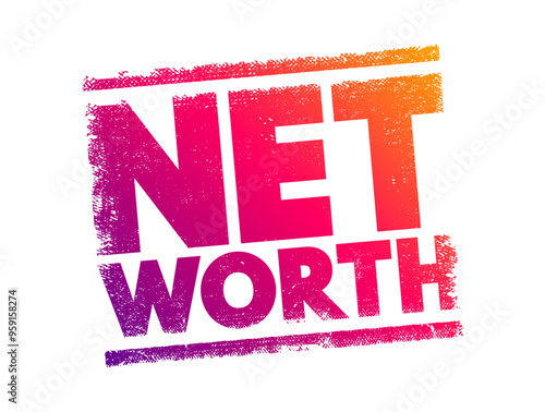Net Worth is a financial term that represents the total value of an individual's or entity's assets minus their liabilities, text concept stamp