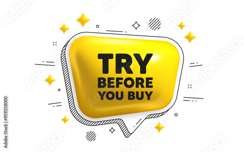 Try before you buy tag. Chat speech bubble 3d icon. Special offer price sign. Advertising discounts symbol. Try before you buy chat message. Speech bubble banner with stripes. Vector