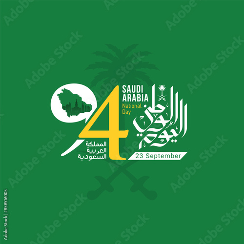 Saudi arabia national day. 94 years anniversary. September 23, 2024. Translation Arabic Text national day of Saudi Arabia