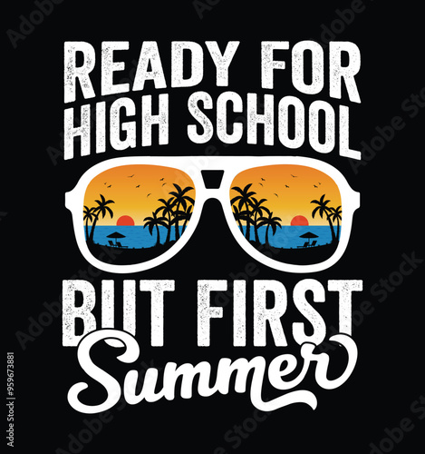 Ready For High School But First Summer - High School Sunglasses. Funny School Freshman Summer Vacation