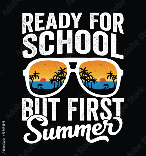 Ready For School But First Summer - School Sunglasses. Funny School Freshman Summer Vacation