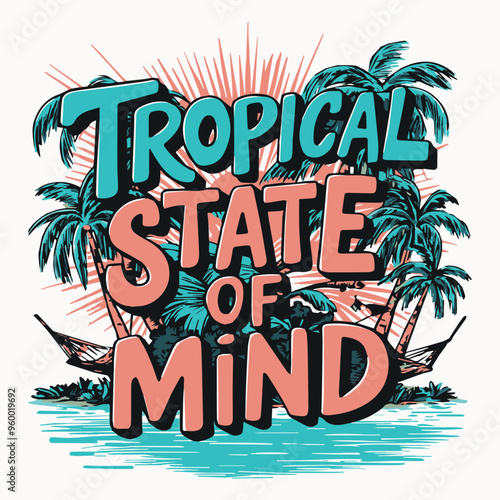 Tropical state of mind summer Typography T shirt design, T shirt Design, Poster design, banner.