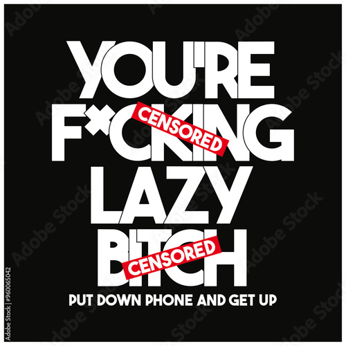 you are fucking lazy bitch Motivational and typography designs	