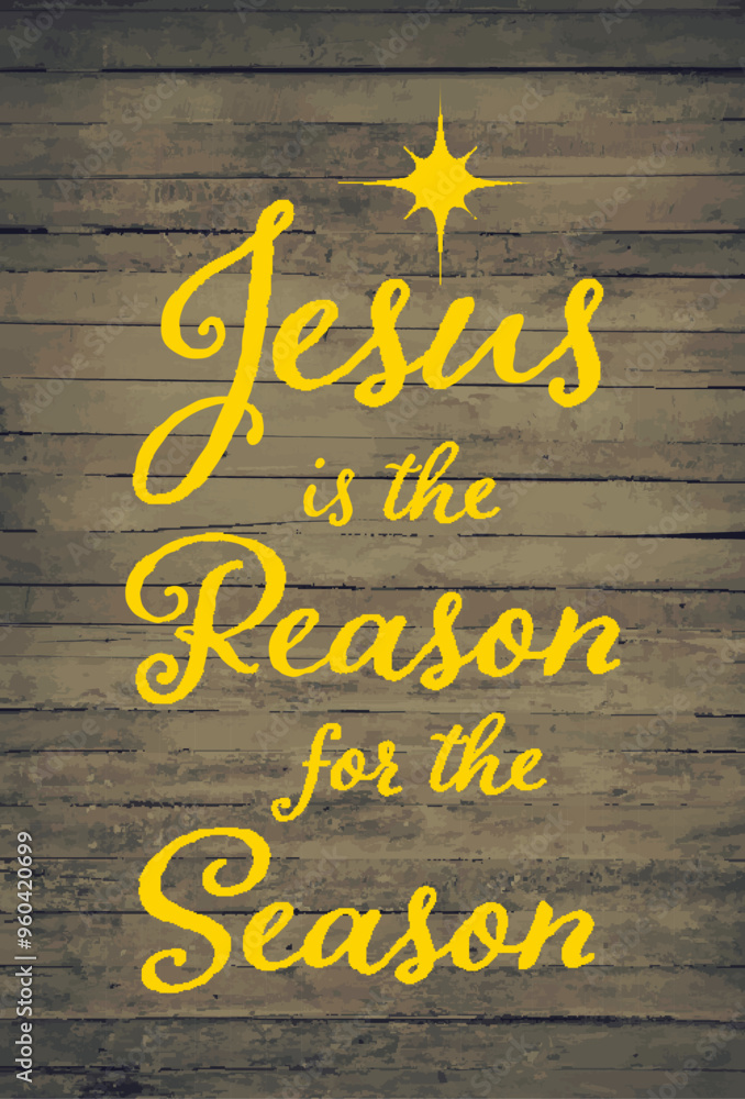 Fototapeta premium Jesus is the Reason For the Season gold handwritten script type saying and gold star over wood background with religious cross Merry Christmas vector illustration stock illustration