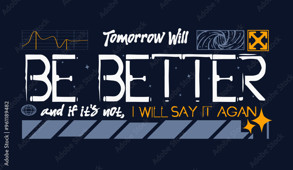 Fototapeta premium Tomorrow will be better typography motivational quotes, modern design slogan. Vector illustration graphics for print t shirt, apparel, background, poster, banner, postcard or social media content.