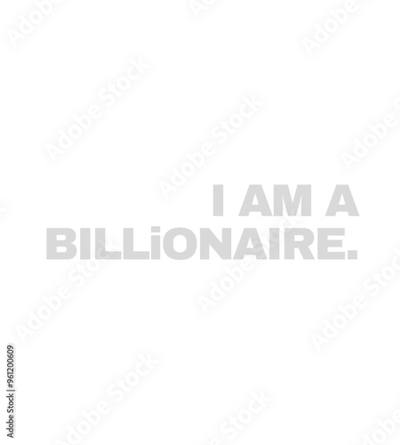 t shirt design i am a billionaire