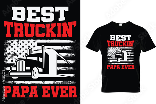Best Truckin' Papa Ever - Trucker T Shirt