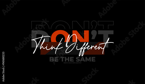 Think different, abstract typography motivational quotes modern design slogan. Vector illustration graphics print t shirt, apparel, background, poster, banner, postcard or social media content.