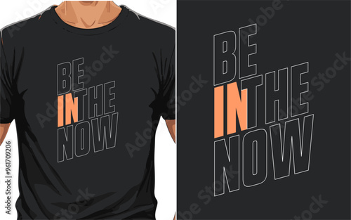 Be In The Now typography t-shirt design