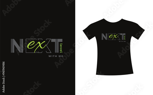 Next level with me trendy typography Graphic t-shirt design, vector type modern