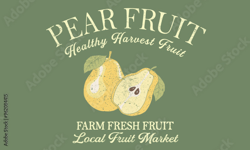 Organic harvest fruit farm. Pear club print design. Organic artwork for t shirt print, poster, sticker and other uses. Perfect pear artwork. Pear fruit vintage t-shirt design.