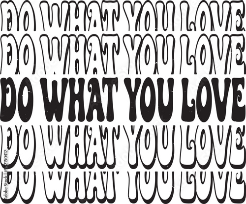 Do what you love lettering vector files, black vintage motivational quotes Adobe Illustrator Artwork