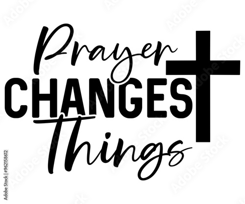 Prayer Changes Things Svg,Jesus,True Story,Faith,cross,Religious,Christian,easter,Love Faith   