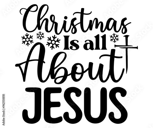 Christmas Is all About Jesus Svg,Jesus,True Story,Faith,cross,Religious,Christian,easter,Love Faith   