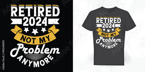 Retired 2024 Funny Retirement Pension Retired Vintage Retirement T-shirt Design