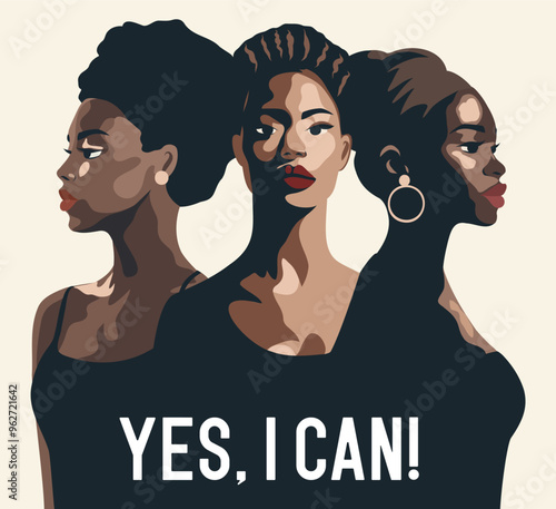 African American women standing together with slogan Yes I can. Vector illustration on theme International Women's Day, Feminism, Women Power. Movements for gender equality and women's empowerment