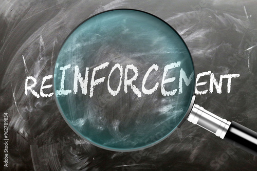 Reinforcement - learn, study and inspect it. Taking a closer look at reinforcement. A magnifying glass enlarging word 'reinforcement' written on a blackboard ,3d illustration photo