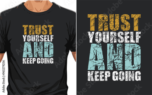 Trust Yourself And Keep Going, Inspirational Quotes, T shirt Designs vector
