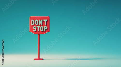 Red sign with Don't Stop text against blue background, concept of motivation