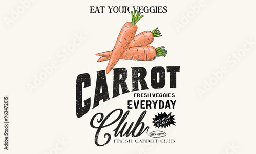 Fresh veggies artwork for t shirt print, poster, sticker and other uses. Carrot vintage t-shirt design. Organic vegetable farm. Fresh salad everyday.
