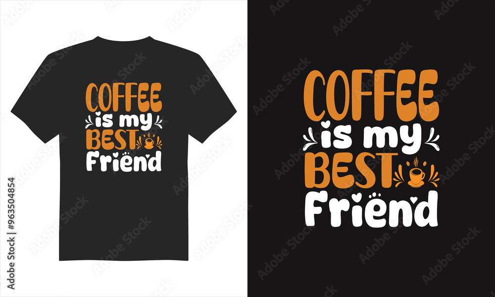 Coffee is my best friend t-shirt design, Coffee t-shirt design vector, Illustration T-Shirt Design, Typography T-shirt Design Coffee is my best friend t-shirt design, Coffee t-shirt design vector, Illustration T-Shirt Design, Typography T-shirt Design