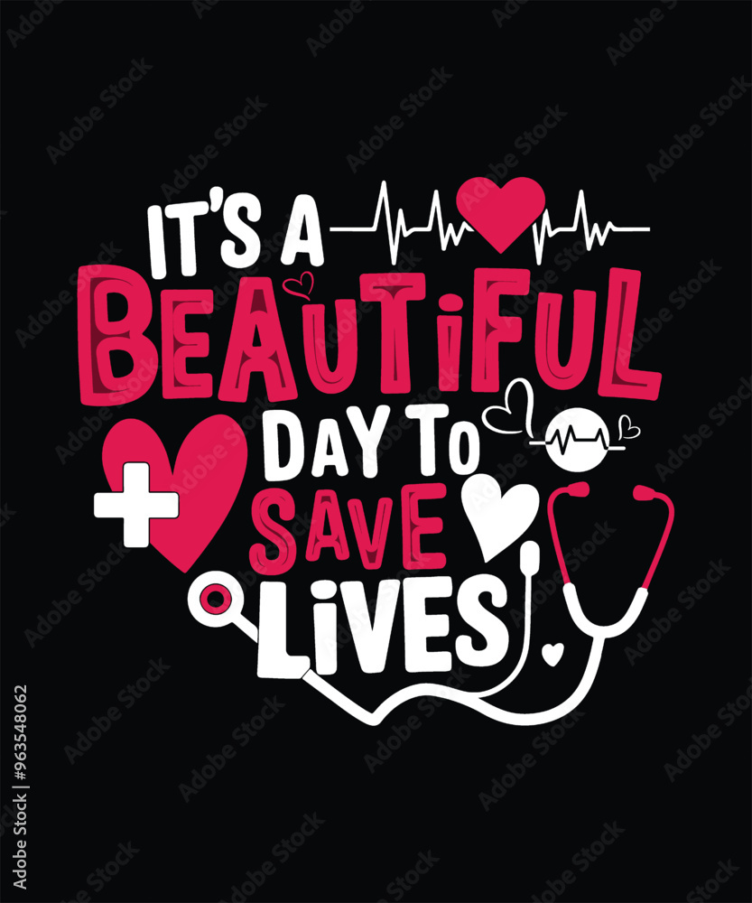 it's a beautiful day to save lives nurse typography T-shirt design it's a beautiful day to save lives nurse typography T-shirt design