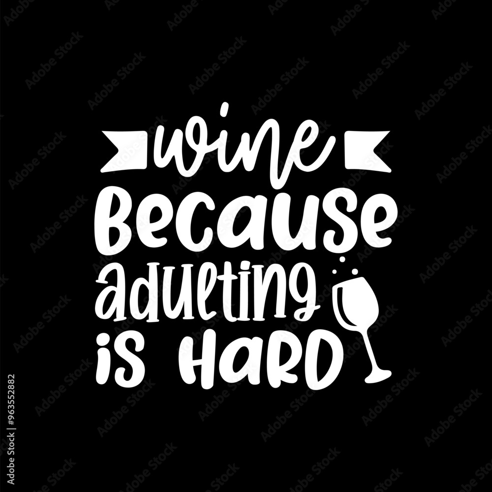 Wine Because Adulting Is Hard
