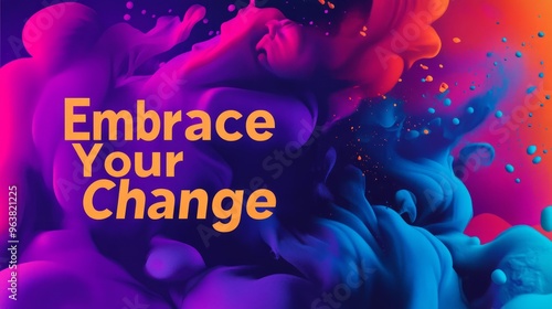 Abstract Colorful Swirls with Embrace Your Change Text