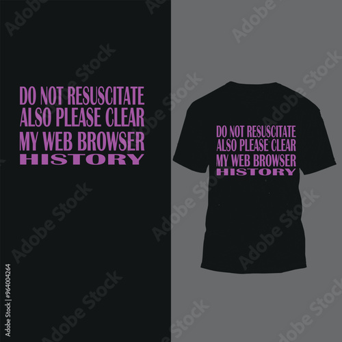 do not resuscitate also please clear my web browser history