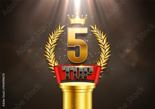 Top 5 award poster. Presentation 5 best on podium with golden crown and laurel wreath. Vector illustration.