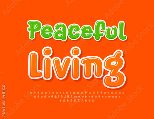 Vector bright emblem Peaceful Living. Cool Orange Font. Funny Alphabet Letters and Numbers set.