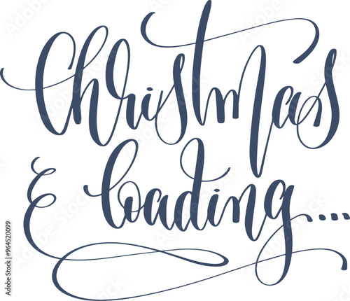 christmas loading - hand lettering inscription calligraphy text to winter holiday design