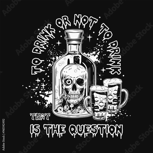 Label with bottle with poison with human skull inside, text Drink or not to Drink. Beer glass with poisonous potion. Halloween creepy illustration in vintage style