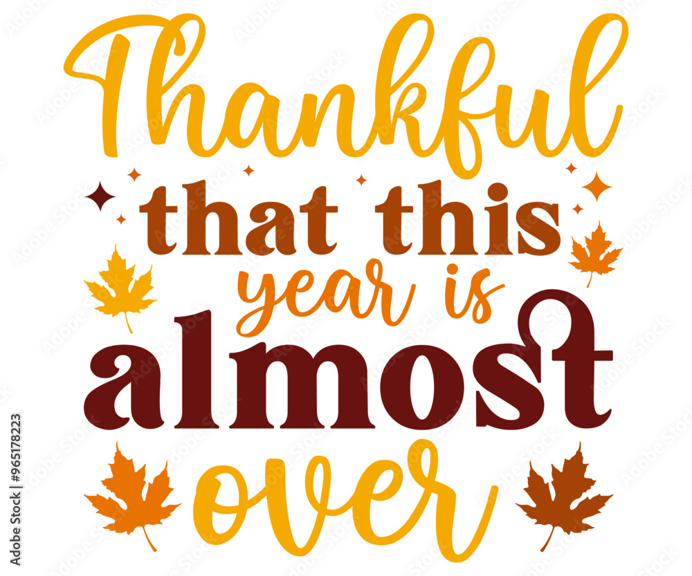 Fototapeta premium Thankful that this year is almost over Svg,Thanksgiving Tote Bag,Happy Thanksgiving,Happy Turkey Day, Eat Drink,Matching Family,Little Man