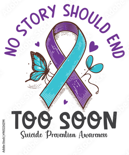 No Story Should End Too Soon Suicide Prevention Awareness T-Shirt design vector, Teal Purple Ribbon, Mental Health, suicide prevention fighters, encourage people, lives prevent suicide give awareness,