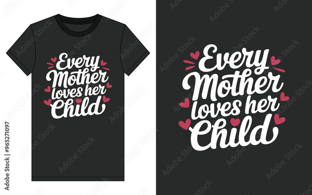 Typhography t-shirt design, Every mother loves her child Typhography t-shirt design, Every mother loves her child