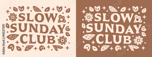 Slow sunday club quiet life peaceful morning week-end rest day wellness girlie community girls squad shirt design. Boho floral groovy retro aesthetic card poster print illustration cut file.