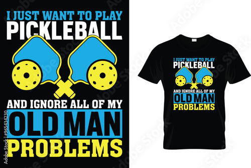 I just want to play pickleball and ignore all of my old man problems - Pickleball T-shirt 