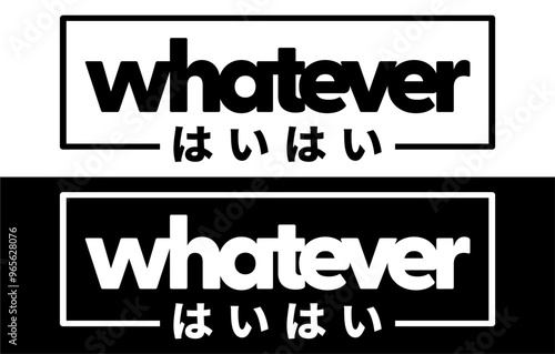 Whatever Car Sticker, Decal, Vinyl, Label, Windshield Window JDM Japanese Letters Sticker. Japanese Langue: yes, yes.