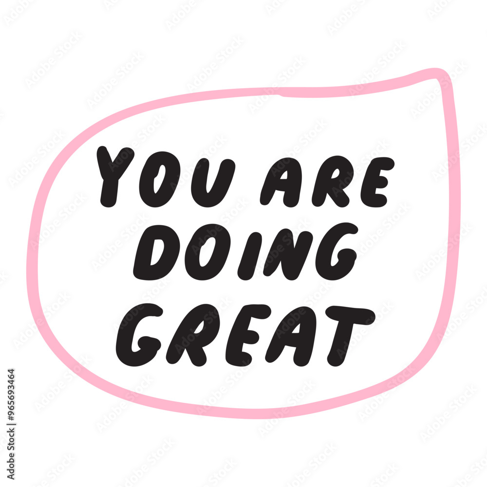 Phrase - you are doing great. Hand drawn illustration. Pink speech bubble. Graphic design Phrase - you are doing great. Hand drawn illustration. Pink speech bubble. Graphic design