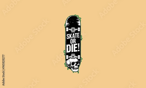 skateboard graphic with skull, bold text Skate or Die