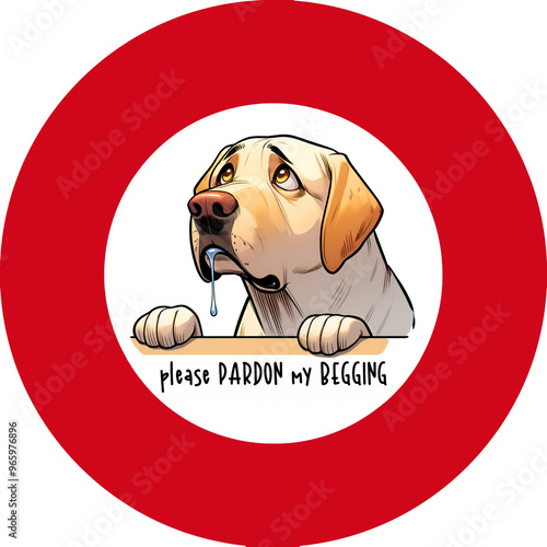 unny quote begging dog Retriever  round illustration 
