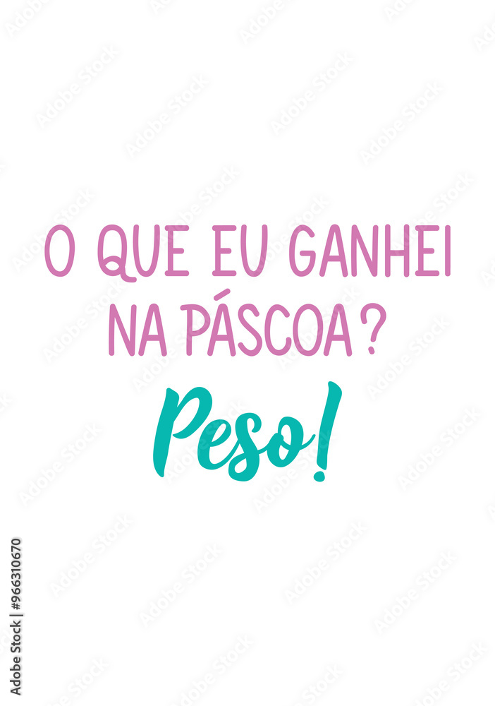 Translation from Portuguese - What did I get at Easter. Weight. Perfect design for greeting cards, posters and social media. Brazilian Lettering. Translation from Portuguese - What did I get at Easter. Weight. Perfect design for greeting cards, posters and social media. Brazilian Lettering.