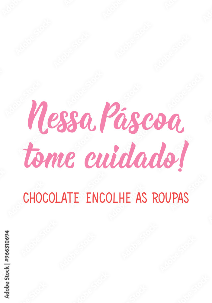 Fototapeta premium Translation from Portuguese - This Easter be careful. Chocolate shrinks clothes. Perfect design for greeting cards, posters and social media. Brazilian Lettering.