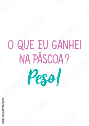 Translation from Portuguese - What did I get at Easter. Weight. Perfect design for greeting cards, posters and social media. Brazilian Lettering.
