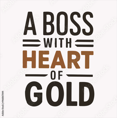 A boss With a heart Of Gold vector quote on a white background