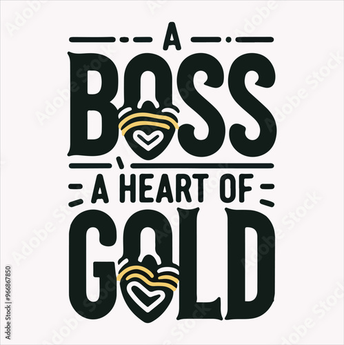 A boss With a heart Of Gold vector quote on a white background