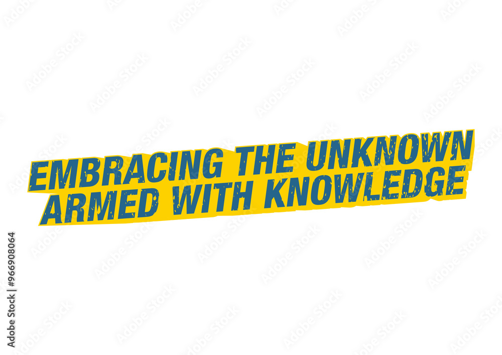Embracing the unknown armed with knowledge 2 Embracing the unknown armed with knowledge 2