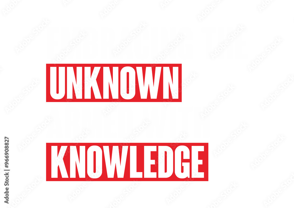 Embracing the unknown armed with knowledge 8 Embracing the unknown armed with knowledge 8